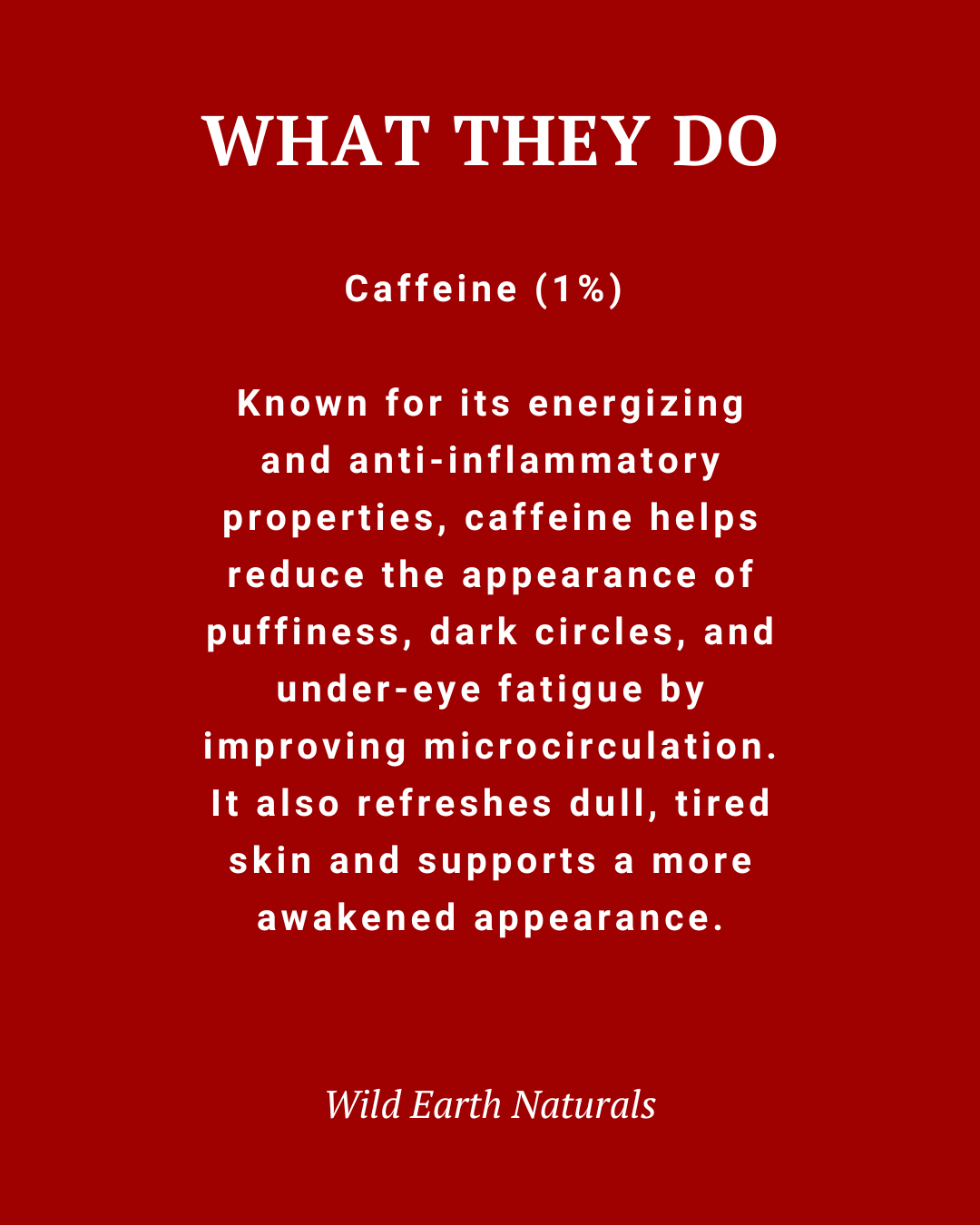 Text on a red background about caffeine's effects on skin, attributed to Wild Earth Naturals.