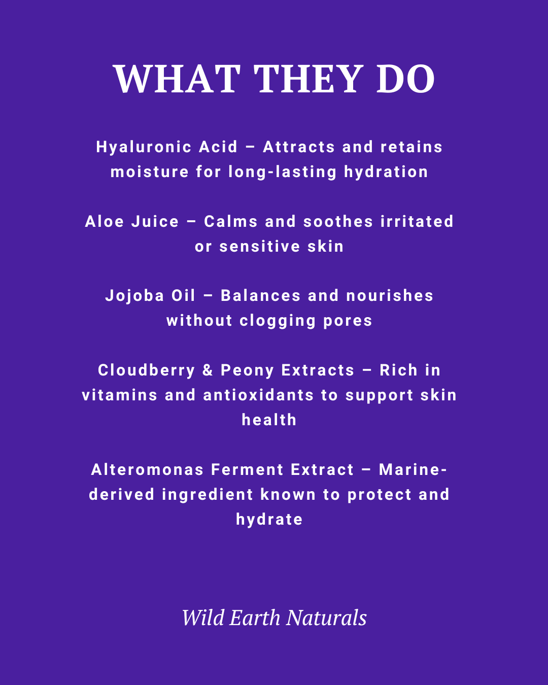 List of skincare ingredients with their benefits on a purple background, featuring the brand 'Wild Earth Naturals'.